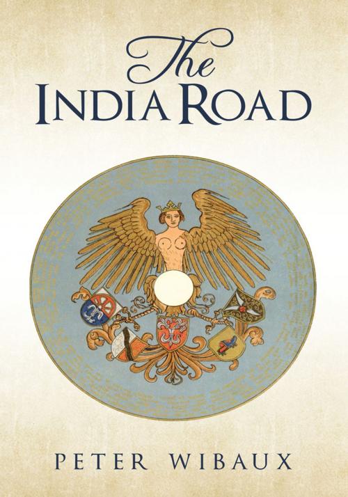 Cover of the book The India Road by Peter Wibaux, iUniverse