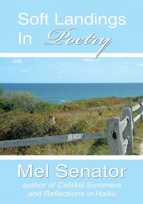 Cover of the book Soft Landings in Poetry by Mel Senator, iUniverse