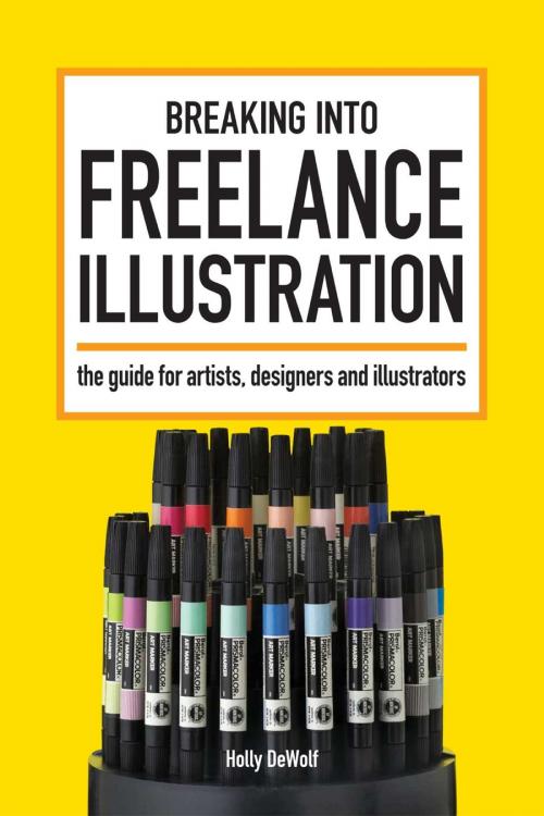 Cover of the book Breaking Into Freelance Illustration by Holly DeWolf, Adams Media