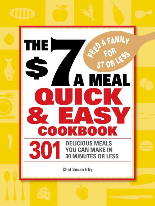 Cover of the book The $7 a Meal Quick and Easy Cookbook by Chef Susan Irby, Adams Media