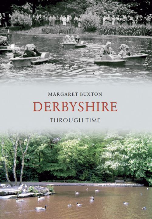 Cover of the book Derbyshire Through Time by Margaret Buxton, Amberley Publishing