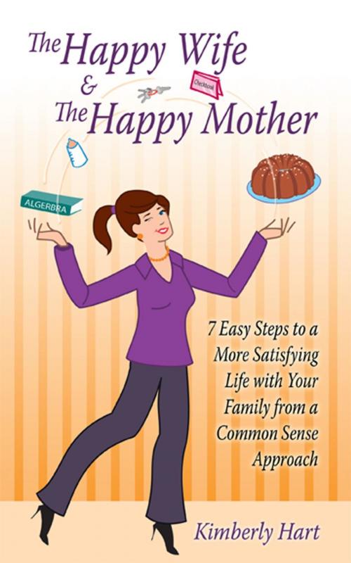 Cover of the book The Happy Wife & the Happy Mother by Kimberly Hart, AuthorHouse