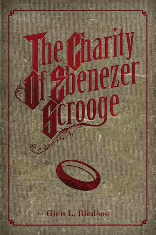 Cover of the book The Charity of Ebenezer Scrooge by Glen Bledsoe, Glen Bledsoe