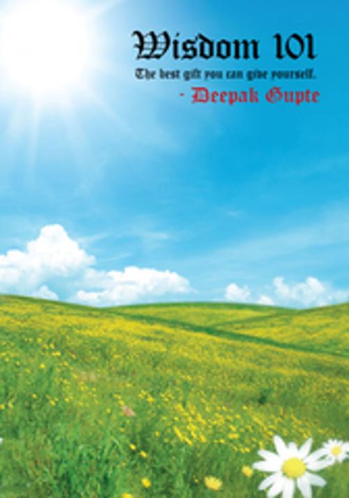 Cover of the book Wisdom 101 by Deepak Gupte, Xlibris US