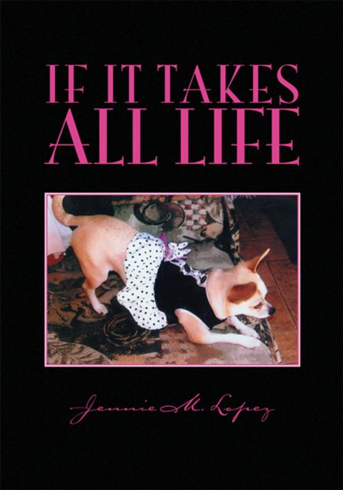 Cover of the book If It Takes All Life by Jennie M. Lopez, Xlibris US