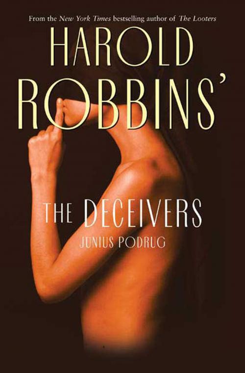 Cover of the book The Deceivers by Harold Robbins, Junius Podrug, Tom Doherty Associates
