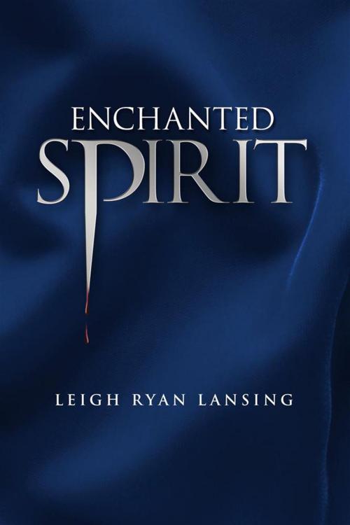 Cover of the book Enchanted Spirit by Leigh Ryan Lansing, Xlibris US