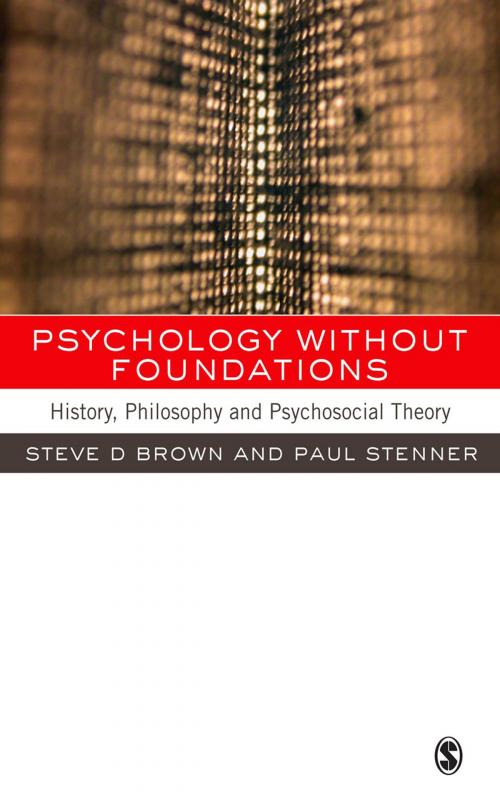 Cover of the book Psychology without Foundations by Professor Steven Brown, Professor Paul Stenner, SAGE Publications