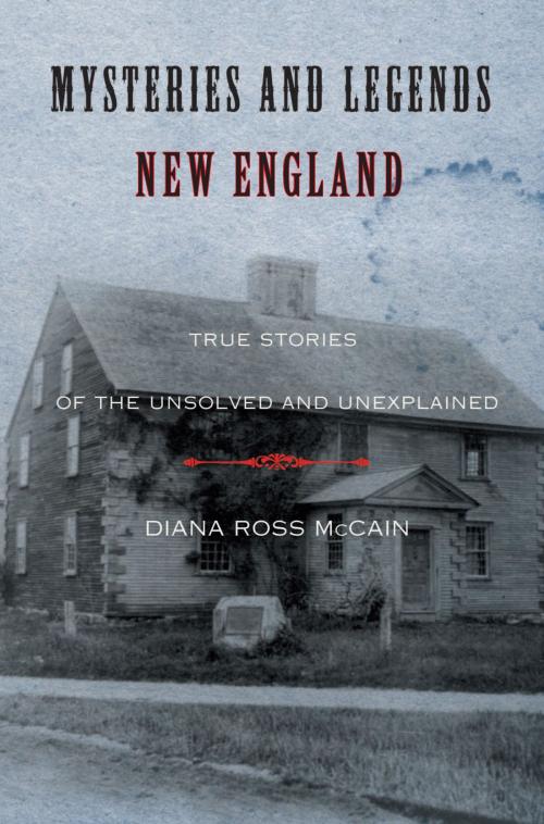 Cover of the book Mysteries and Legends of New England by Diana Ross McCain, Globe Pequot