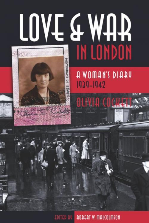 Cover of the book Love and War in London: A Woman’s Diary 1939-1942 by Robert W. Malcolmson, Olivia Cockett, Wilfrid Laurier University Press