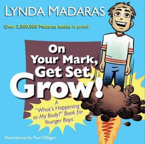 Cover of the book On Your Mark, Get Set, Grow! by Lynda Madaras, Paul Gilligan, Newmarket Press