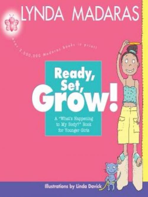 Cover of the book Ready, Set, Grow! by Lynda Madaras, Linda Davick, Newmarket Press