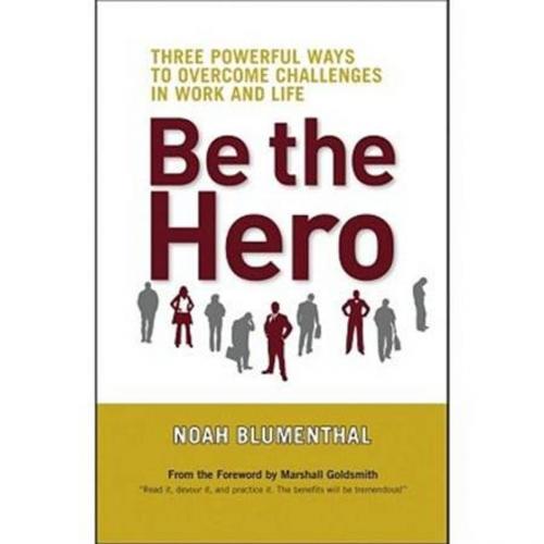 Cover of the book Be the Hero by Noah Blumenthal, Berrett-Koehler Publishers