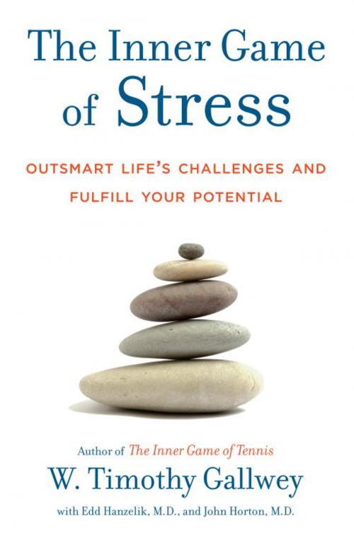 Cover of the book The Inner Game of Stress by W. Timothy Gallwey, Edd Hanzelik, John Horton, Random House Publishing Group