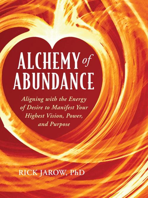 Cover of the book Alchemy Of Abundance by Rick Jarow, Sounds True
