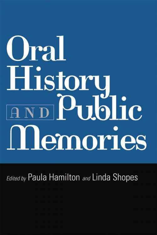 Cover of the book Oral History and Public Memories by , Temple University Press