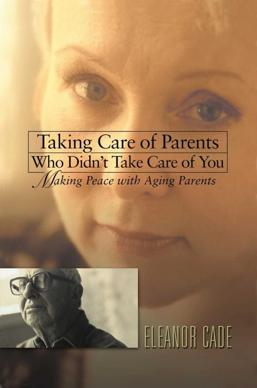 Cover of the book Taking Care of Parents Who Didn't Take Care of You by Eleanor Cade, Hazelden Publishing