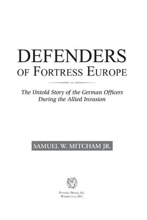 Cover of the book Defenders of Fortress Europe by Samuel W. Mitcham Jr., Potomac Books Inc.