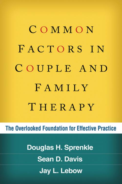 Cover of the book Common Factors in Couple and Family Therapy by Douglas H. Sprenkle, PhD, Sean D. Davis, PhD, Jay L. Lebow, PhD, ABPP, LMFT, Guilford Publications