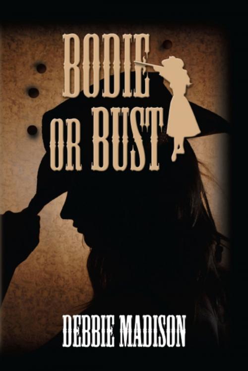 Cover of the book Bodie or Bust by Debbie Madison, BookLocker.com, Inc.
