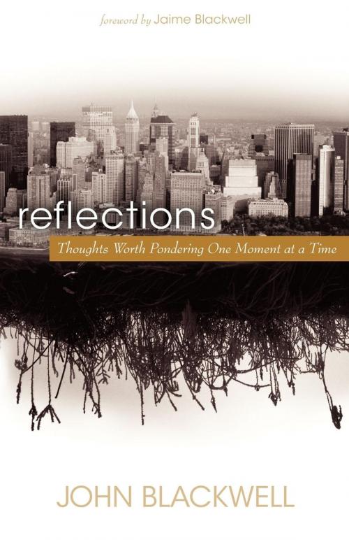 Cover of the book Reflections by John Blackwell, Morgan James Publishing