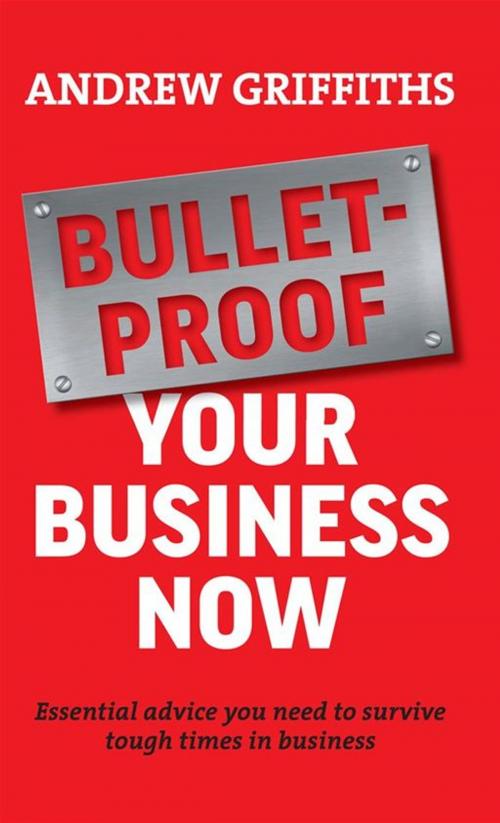Cover of the book Bulletproof Your Business Now by Andrew Griffiths, Allen & Unwin