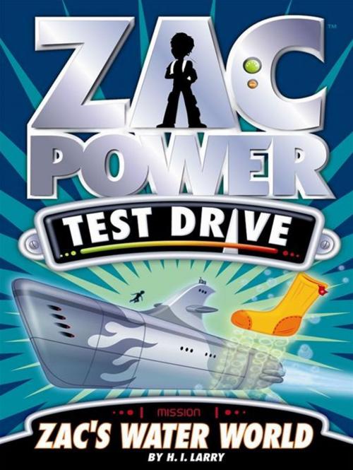 Cover of the book Zac Power Test Drive: Zac's Water World by H. I. Larry, Hardie Grant Egmont