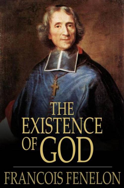 Cover of the book The Existence of God by Francois Fenelon, The Floating Press