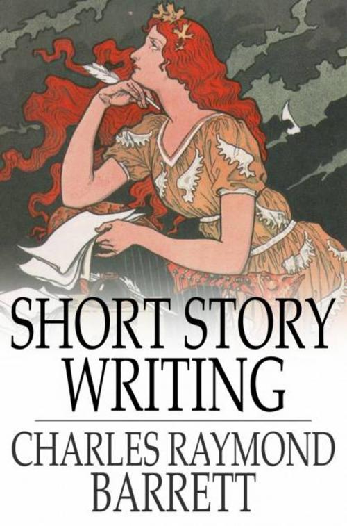 Cover of the book Short Story Writing by Charles Raymond Barrett, The Floating Press