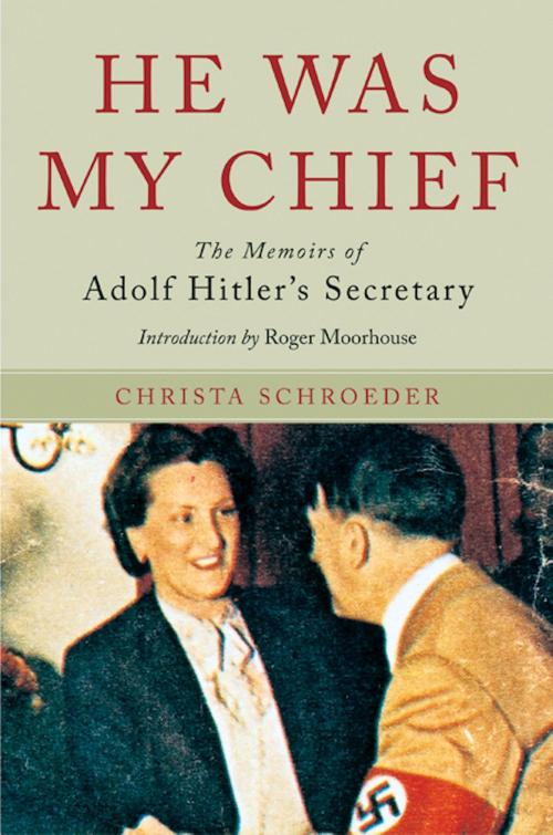 Cover of the book He Was My Chief by Schroeder, Christa, Frontline Books