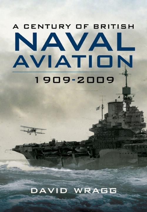 Cover of the book A Century of Naval Aviation 1909-2009 by David Wragg, Pen and Sword