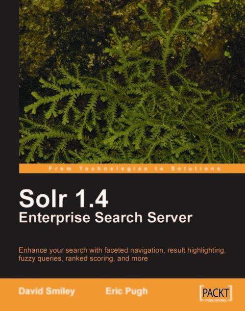 Cover of the book Solr 1.4 Enterprise Search Server by David Smiley, Eric Pugh, Packt Publishing