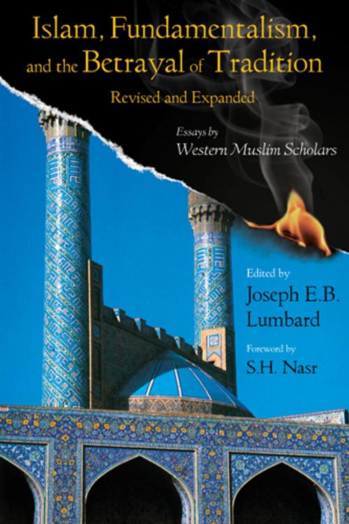 Cover of the book Islam, Fundamentalism, and the Betrayal of Tradition, Revised and Expanded by , World Wisdom