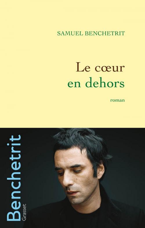 Cover of the book Le coeur en dehors by Samuel Benchetrit, Grasset