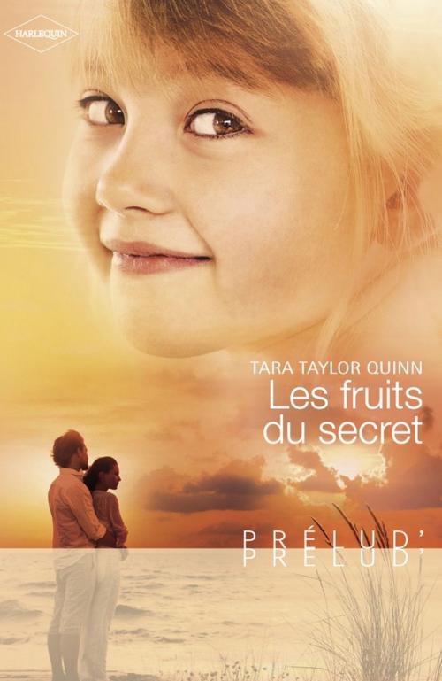 Cover of the book Les fruits du secret (Harlequin Prélud') by Tara Taylor Quinn, Harlequin