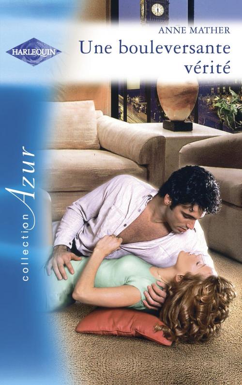 Cover of the book Une bouleversante vérité (Harlequin Azur) by Anne Mather, Harlequin