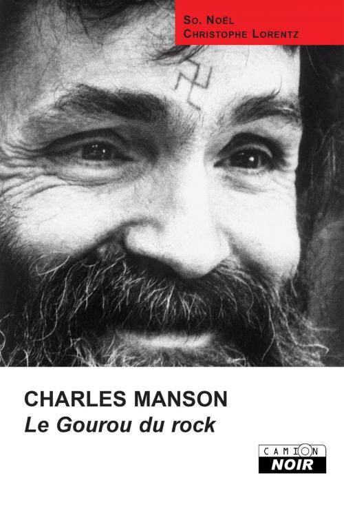 Cover of the book CHARLES MANSON by So. Noël, Christophe Lorentz, Camion Blanc