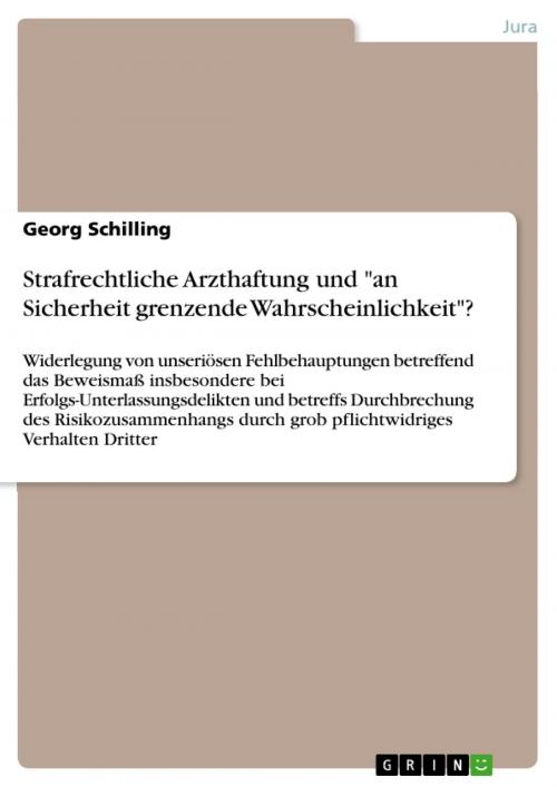 Cover of the book Strafrechtliche Arzthaftung und 'an Sicherheit grenzende Wahrscheinlichkeit'? by Georg Schilling, GRIN Verlag