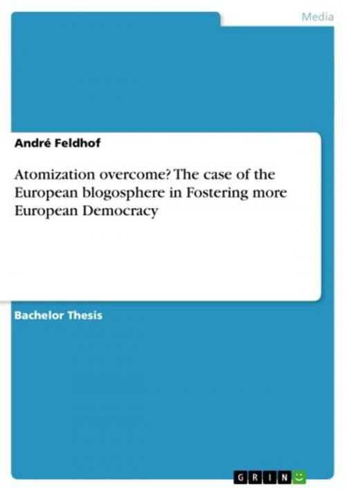 Cover of the book Atomization overcome? The case of the European blogosphere in Fostering more European Democracy by André Feldhof, GRIN Publishing