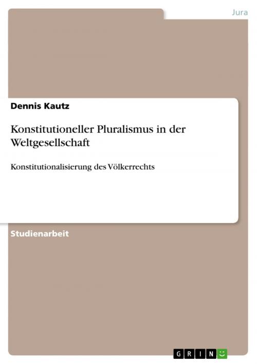 Cover of the book Konstitutioneller Pluralismus in der Weltgesellschaft by Dennis Kautz, GRIN Verlag