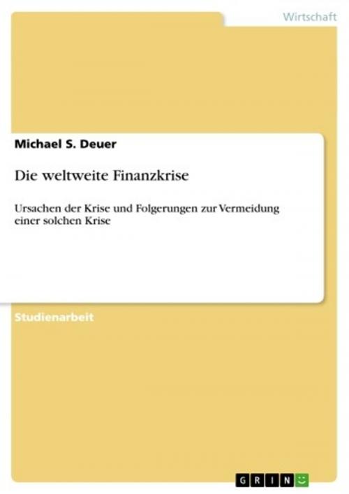 Cover of the book Die weltweite Finanzkrise by Michael S. Deuer, GRIN Verlag