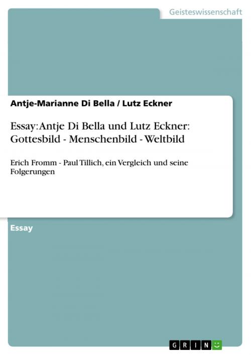 Cover of the book Essay: Antje Di Bella und Lutz Eckner: Gottesbild - Menschenbild - Weltbild by Antje-Marianne Di Bella, Lutz Eckner, GRIN Publishing