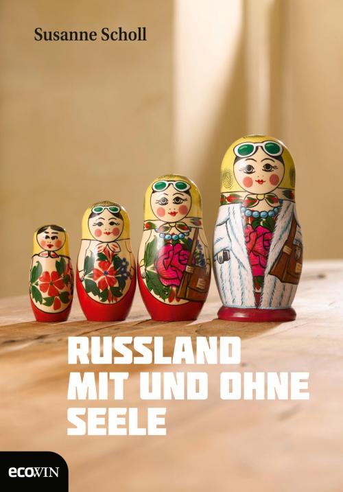 Cover of the book Russland mit und ohne Seele by Susanne Scholl, Ecowin