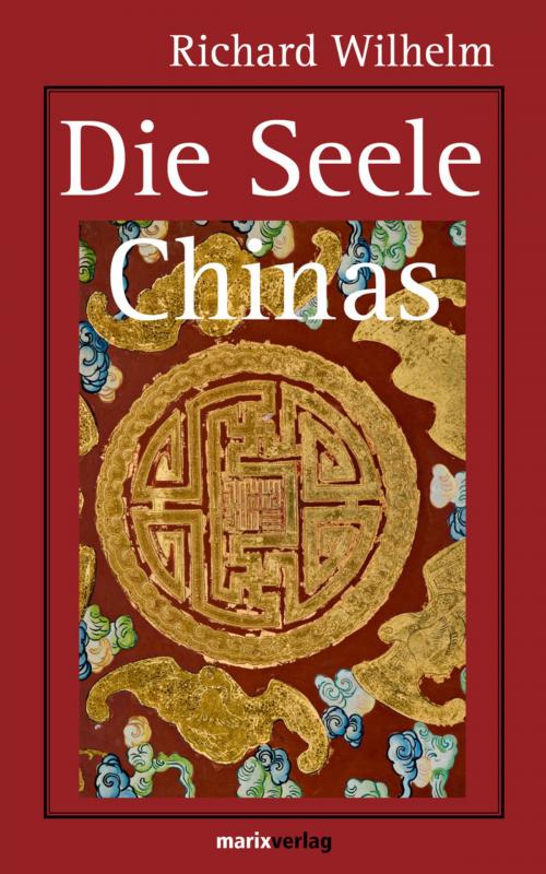 Cover of the book Die Seele Chinas by Richard Wilhelm, marixverlag