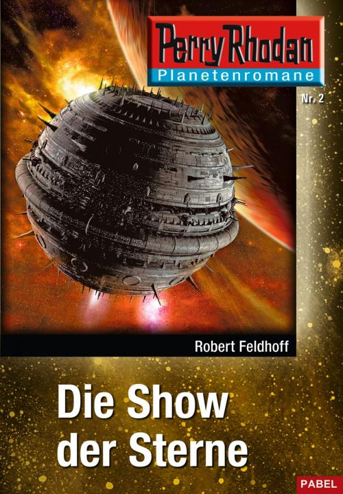 Cover of the book Planetenroman 2: Die Show der Sterne by Robert Feldhoff, Perry Rhodan digital