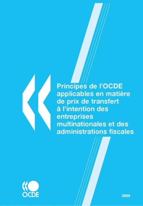 Cover of the book Principes de l'OCDE applicables en matière de prix de transfert à l'intention des entreprises multinationales et des administrations fiscales 2009 by Collectif, OECD
