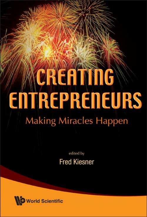 Cover of the book Creating Entrepreneurs by Fred Kiesner, World Scientific Publishing Company