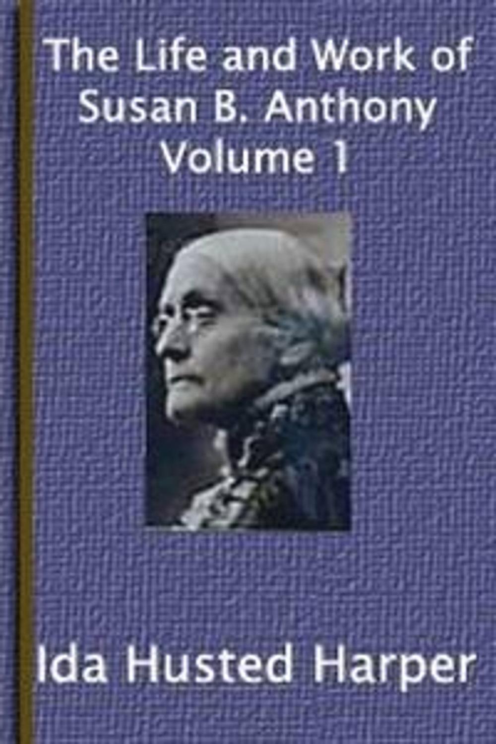 Big bigCover of The Life And Work Of Susan B. Anthony (Volume 1 Of 2)
