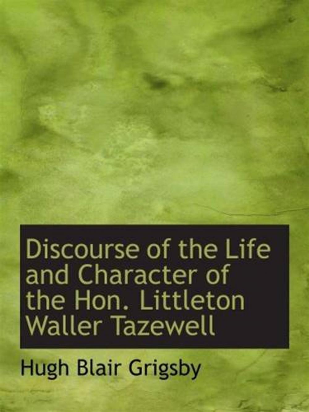 Big bigCover of Discourse Of The Life And Character Of The Hon. Littleton Waller Tazewell