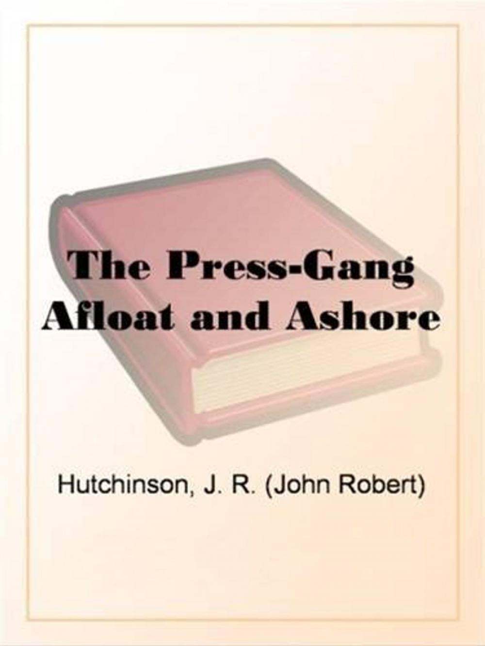 Big bigCover of The Press-Gang Afloat And Ashore